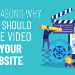 7 Reasons Why You Should Have Video on Your Website